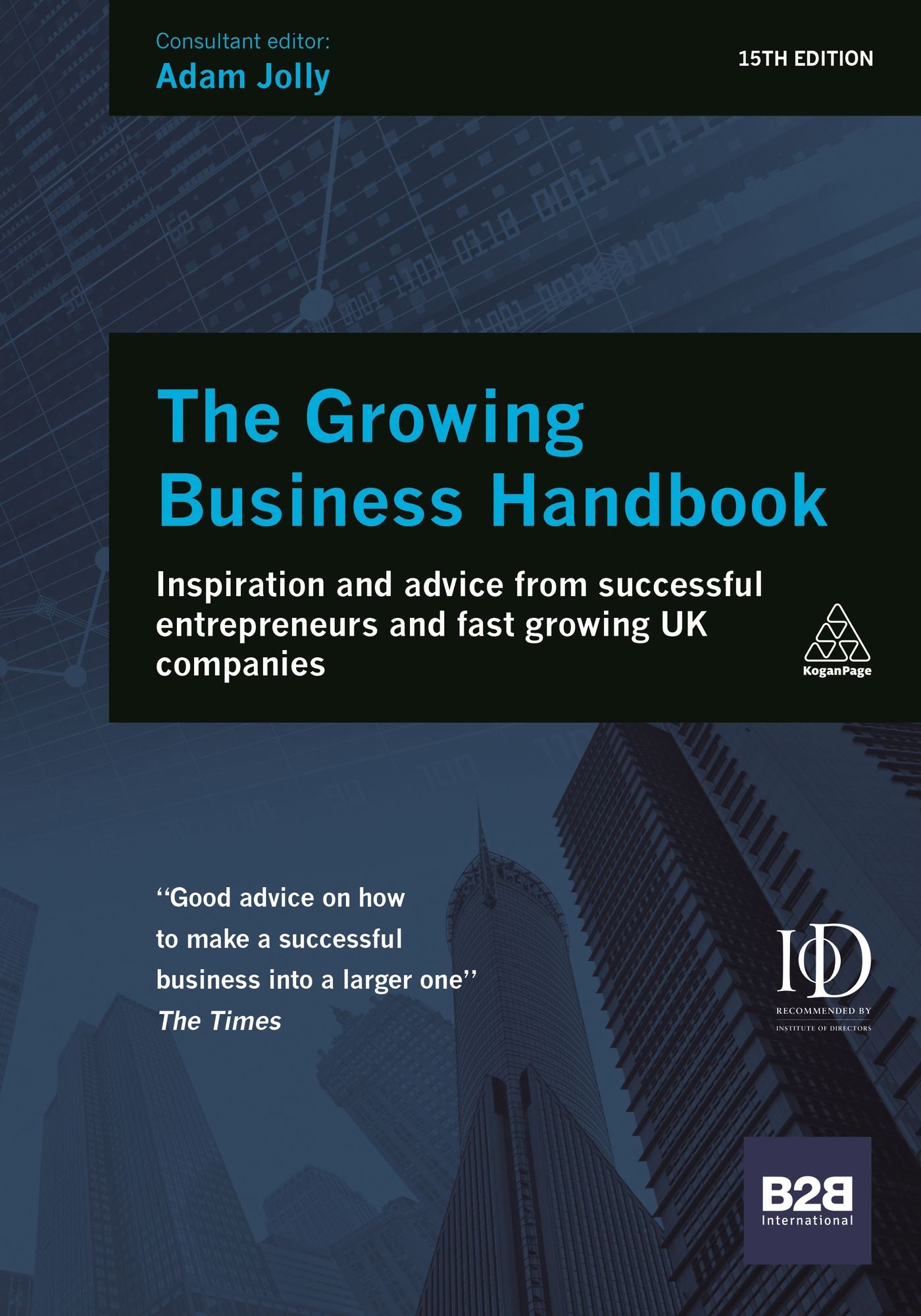 The Growing Business Handbook: Inspiration and Advice from Successful Entrepreneurs and Fast Growing UK Companies