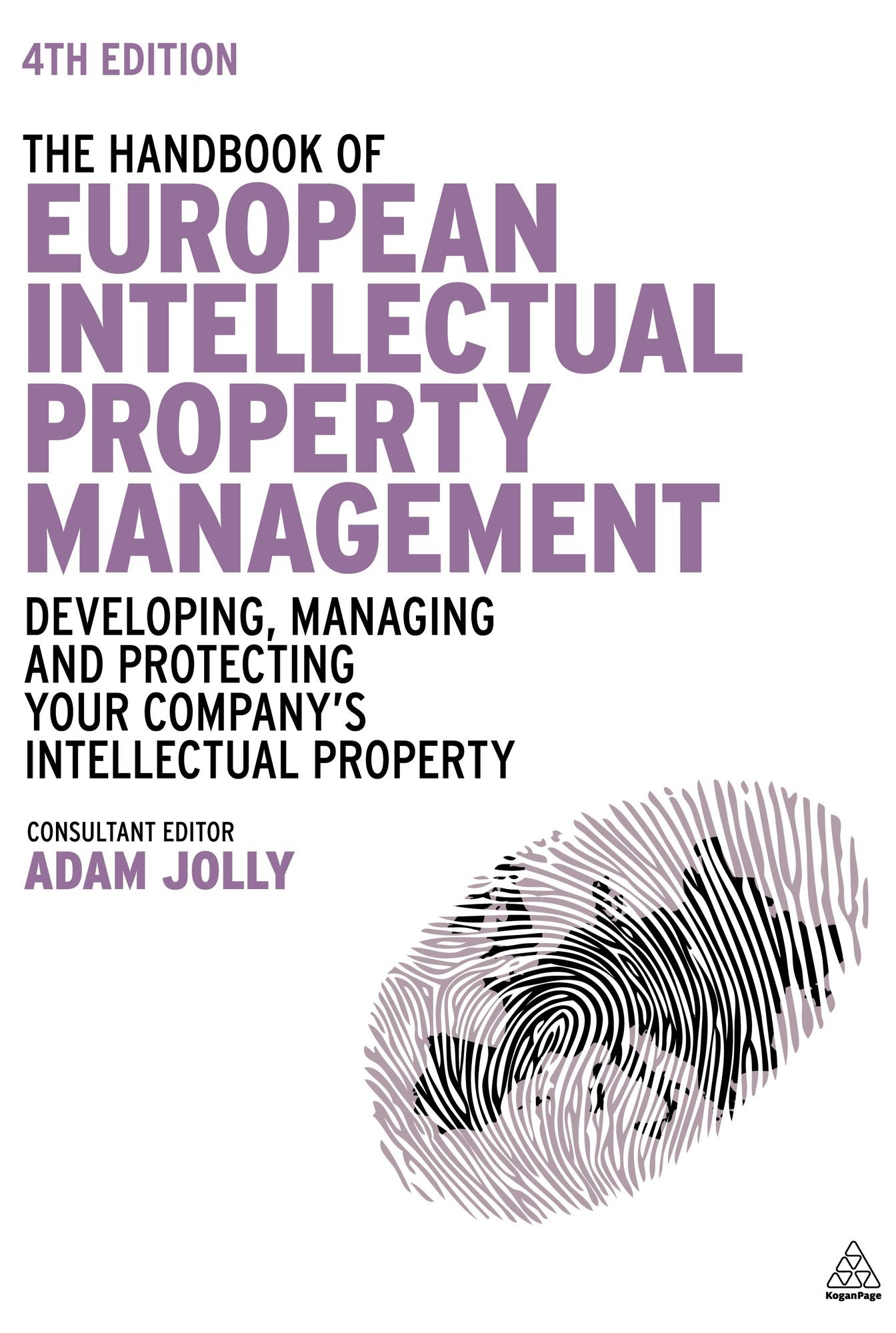 The Handbook of European Intellectual Property Management: Developing, Managing and Protecting Your Company's Intellectual Property