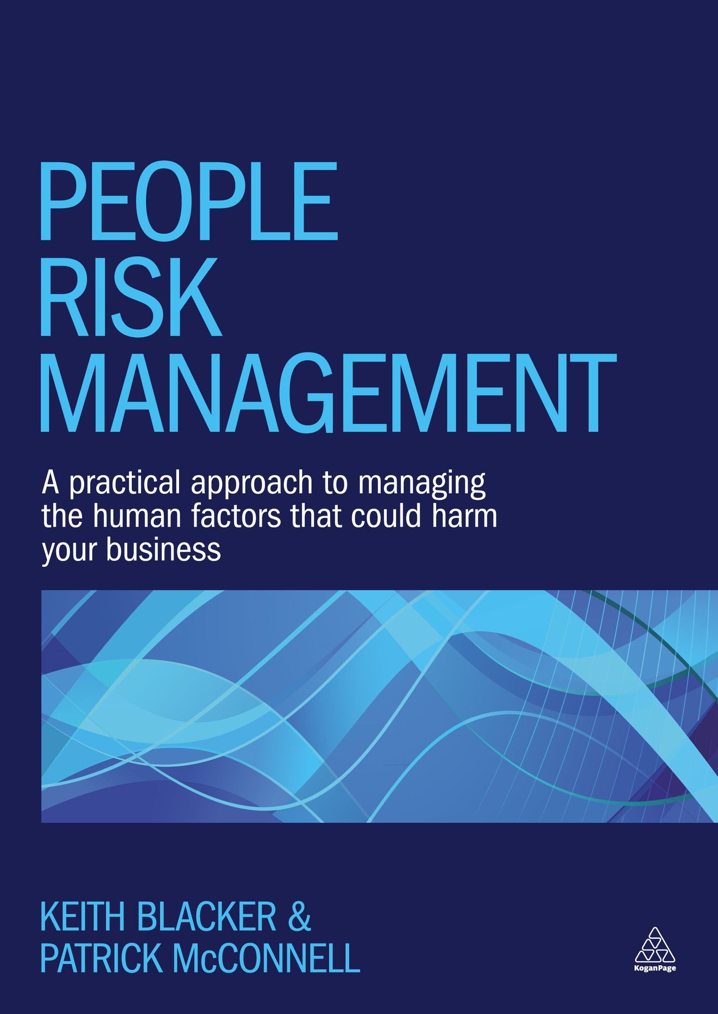 People Risk Management: A Practical Approach to Managing the Human Factors That Could Harm Your Business