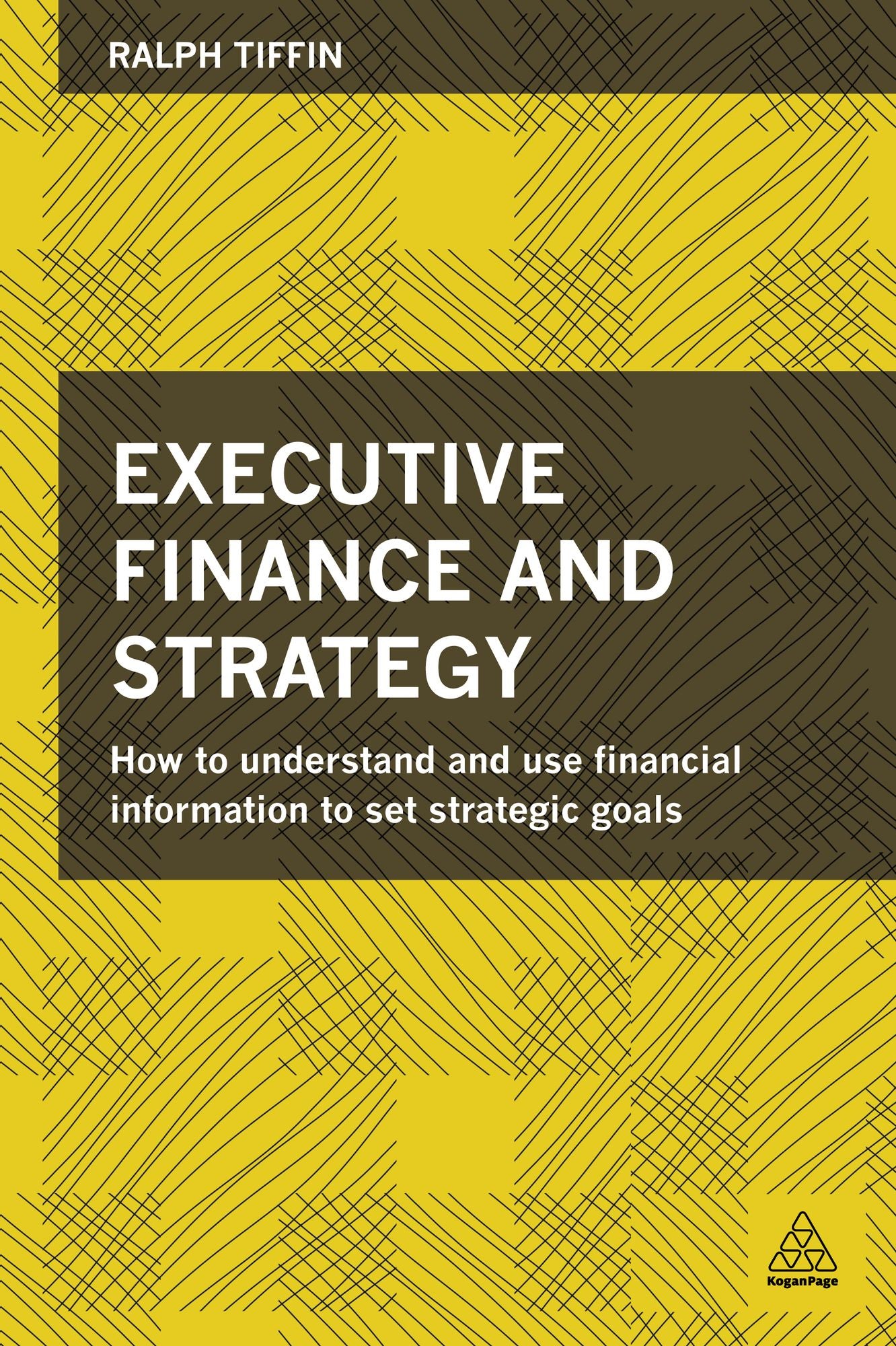 Executive Finance and Strategy: How to Understand and Use Financial Information to Set Strategic Goals