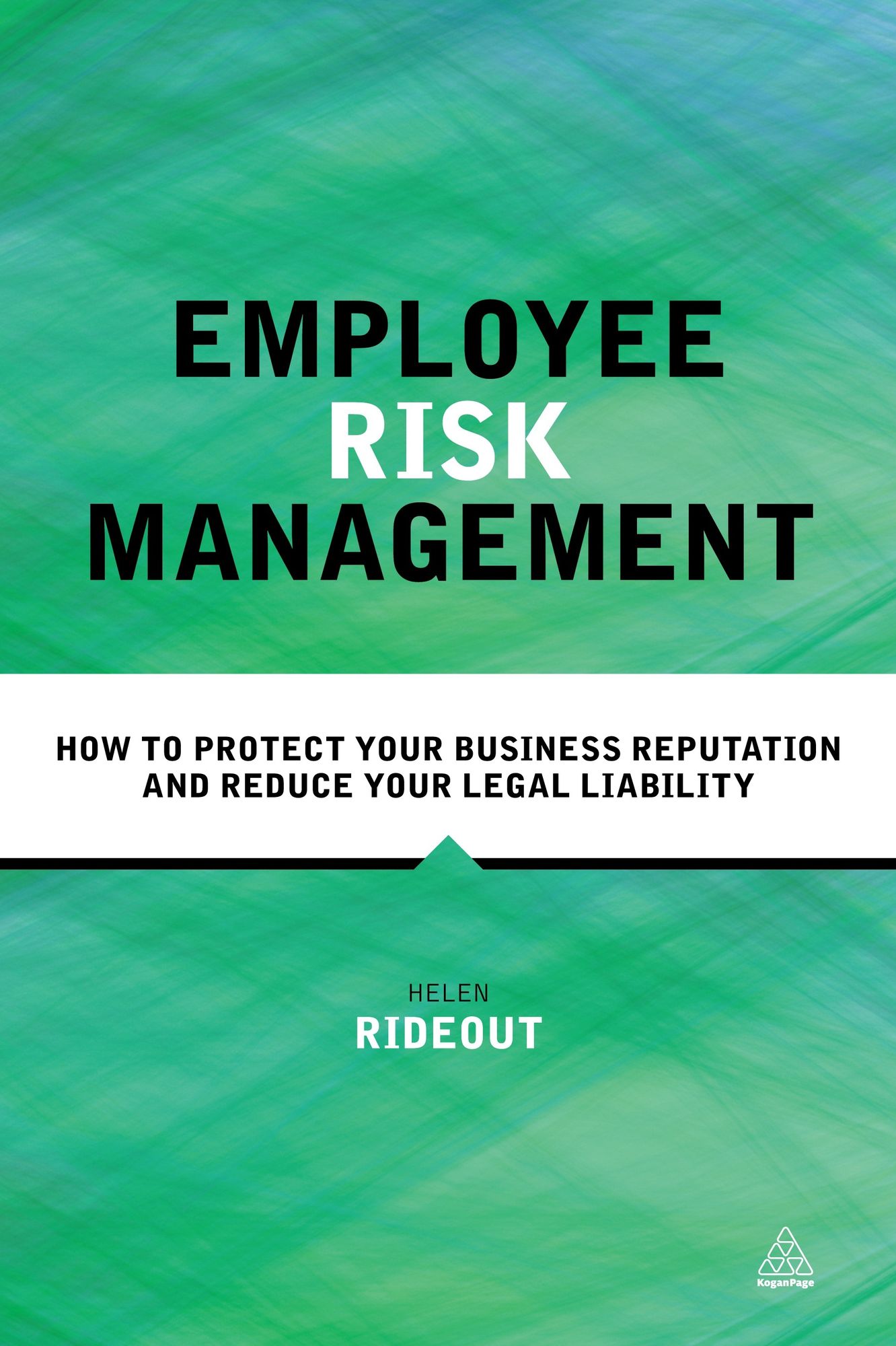 Employee Risk Management: How to Protect Your Business Reputation and Reduce Your Legal Liability