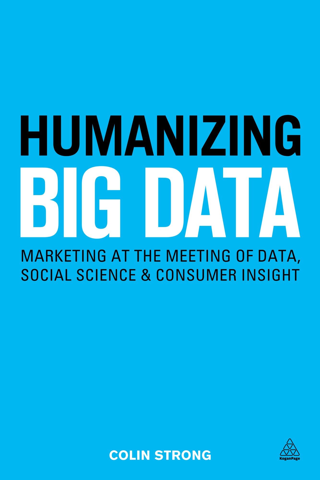 Humanizing Big Data: Marketing at the Meeting of Data, Social Science and Consumer Insight