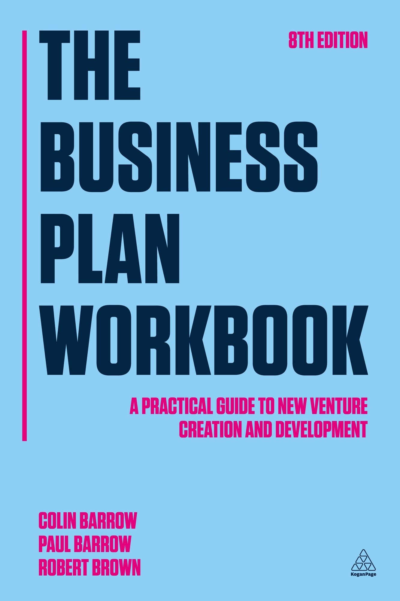 The Business Plan Workbook: A Practical Guide to New Venture Creation and Development