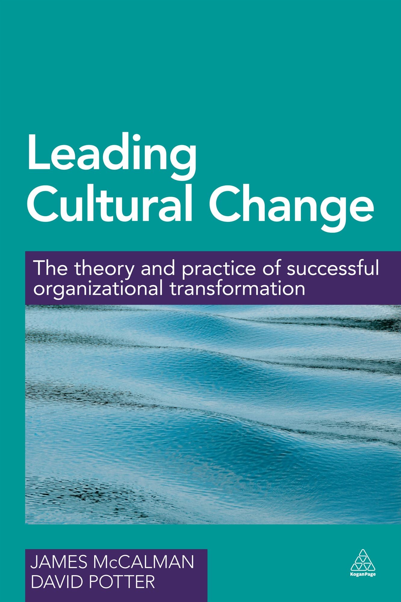 Leading Cultural Change: The Theory and Practice of Successful Organizational Transformation