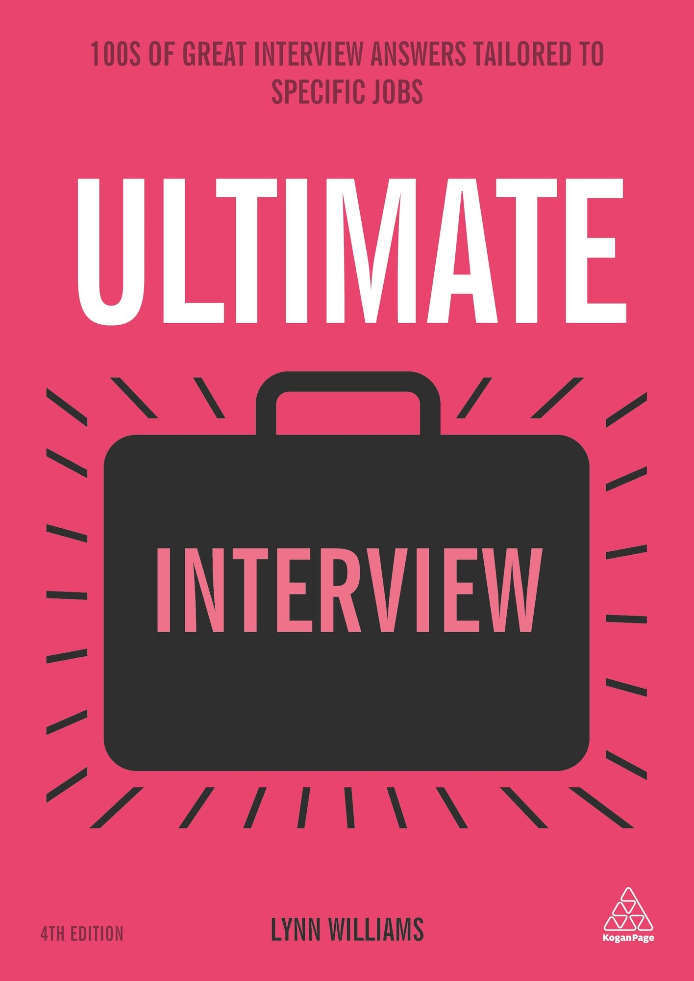 Ultimate Interview: 100s of Great Interview Answers Tailored to Specific Jobs