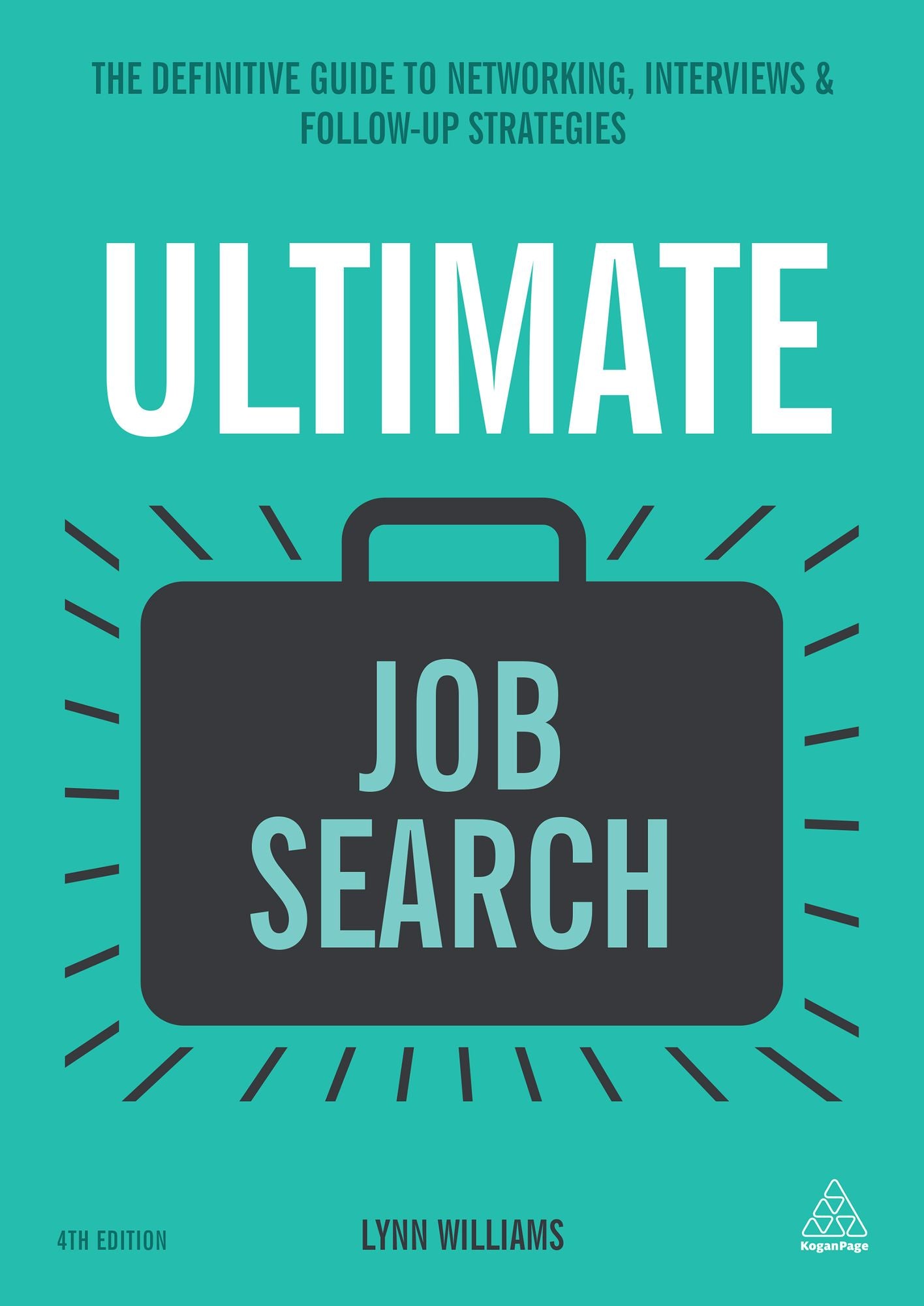 Ultimate Job Search: The Definitive Guide to Networking, Interviews and Follow-up Strategies