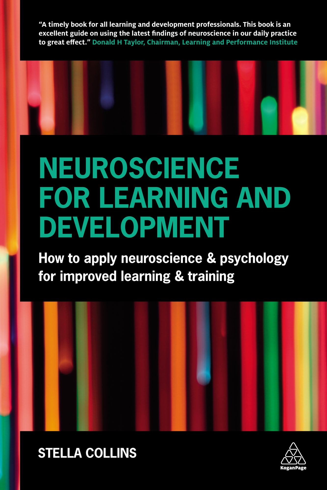 Neuroscience for Learning and Development: How to Apply Neuroscience and Psychology for Improved Learning and Training