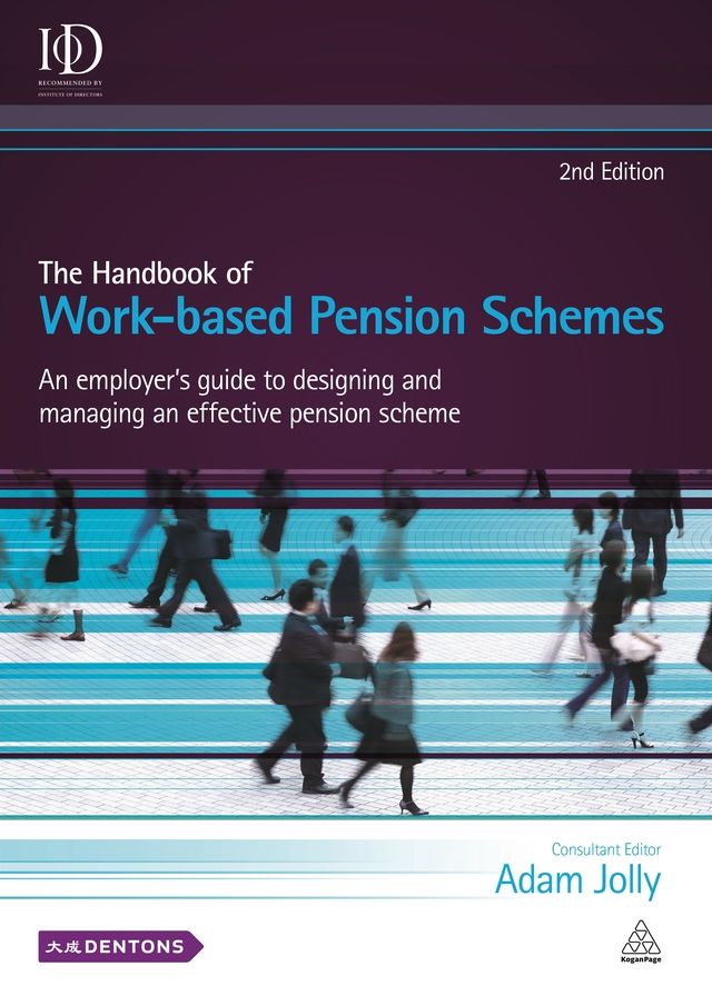 The Handbook of Work-based Pension Schemes: An Employer's Guide to Designing and Managing an Effective Pension Scheme