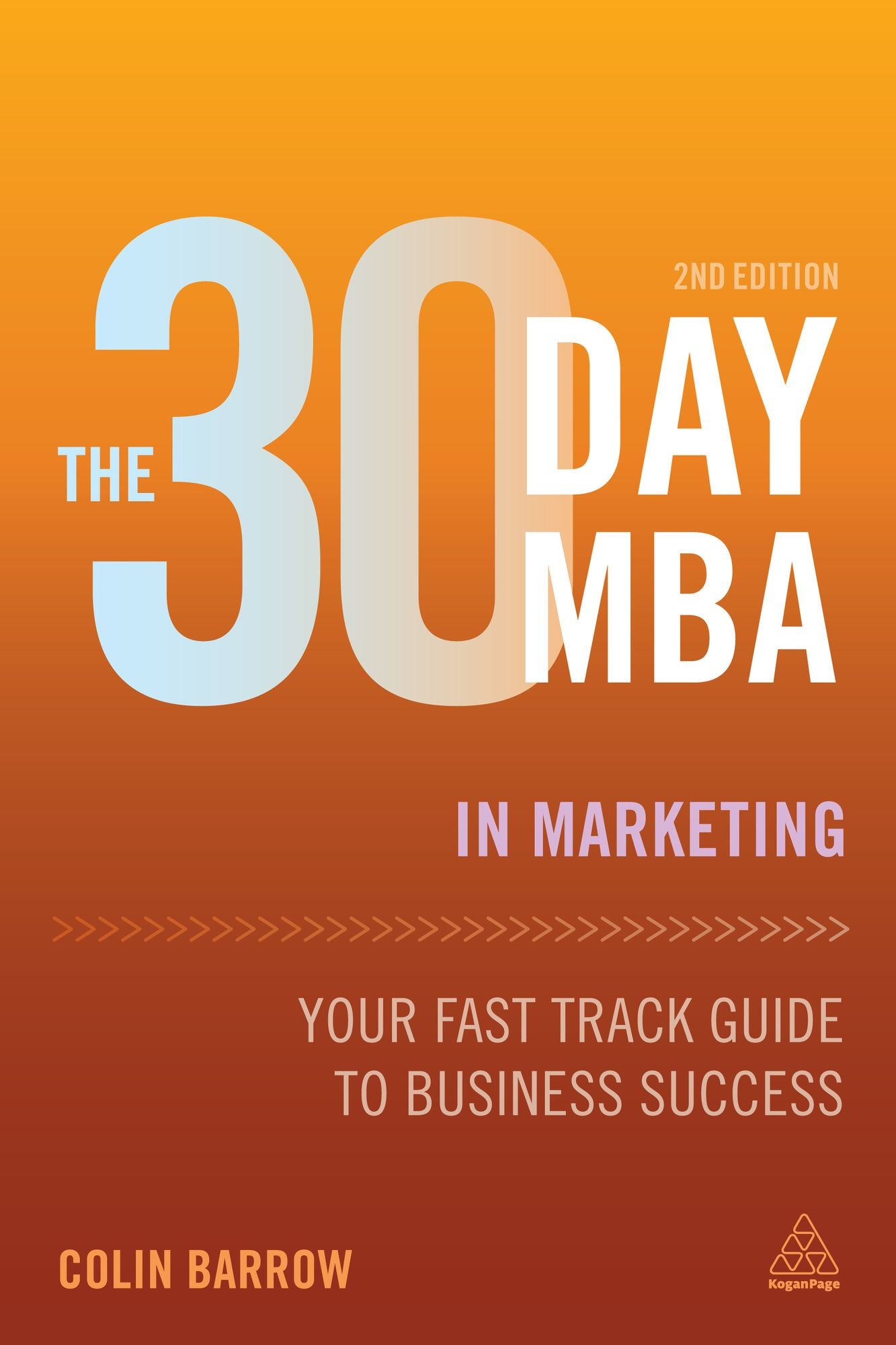 The 30 Day MBA in Marketing: Your Fast Track Guide to Business Success