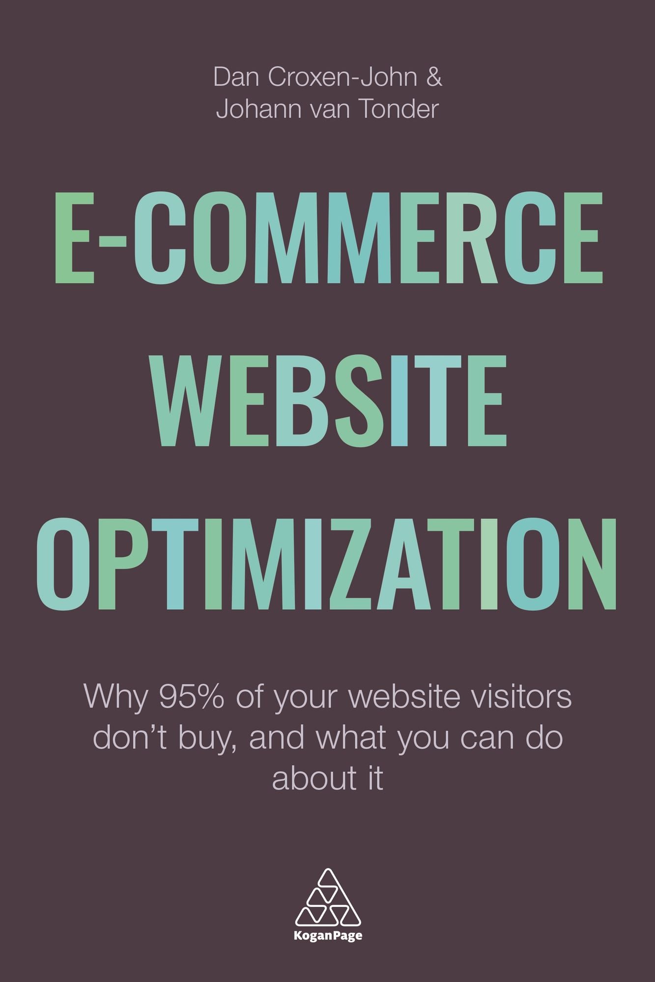 E-Commerce Website Optimization: Why 95% of Your Website Visitors Don't Buy, and What You Can Do About it