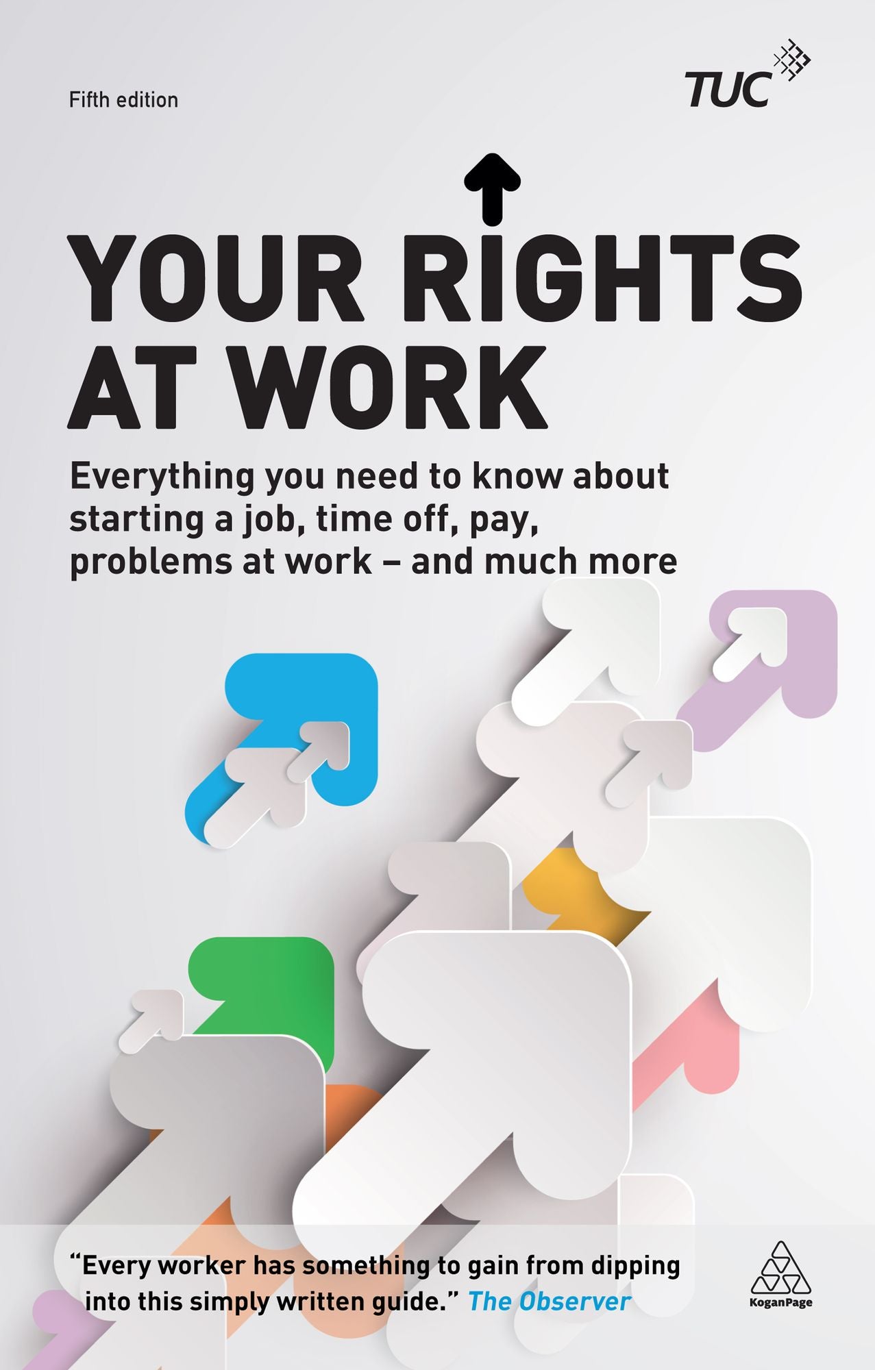 Your Rights at Work: Everything You Need to Know About Starting a Job, Time off, Pay, Problems at Work - and Much More!