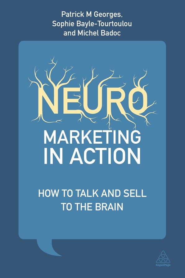 Neuromarketing in Action: How to Talk and Sell to the Brain