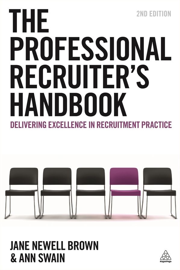 The Professional Recruiter's Handbook: Delivering Excellence in Recruitment Practice