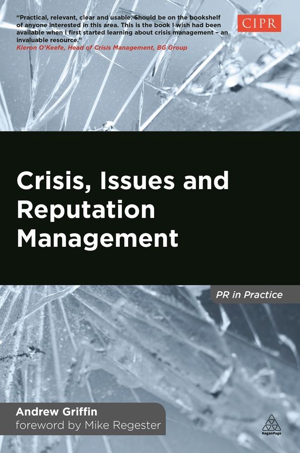 Crisis, Issues and Reputation Management: A Handbook for PR and Communications Professionals