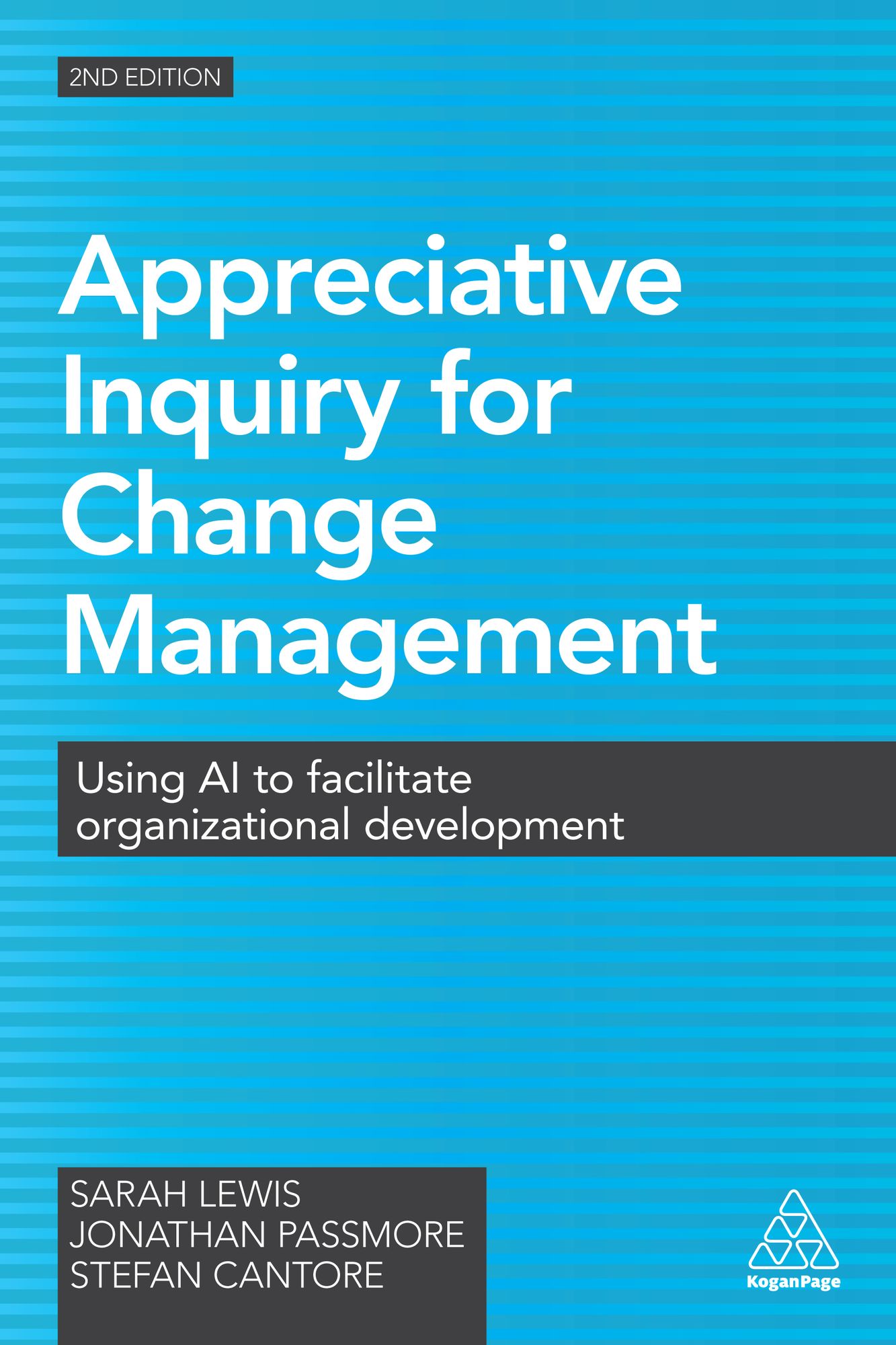 Appreciative Inquiry for Change Management: Using AI to Facilitate Organizational Development