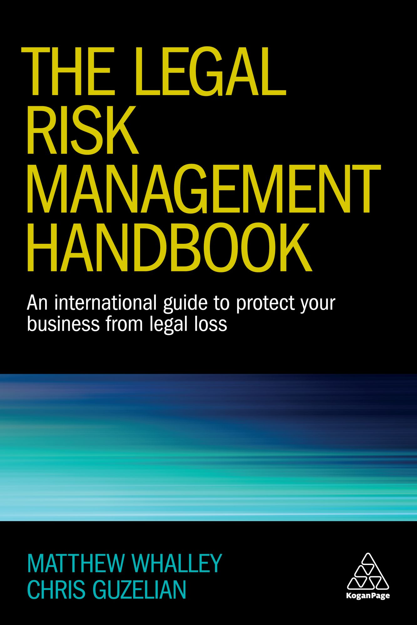 The Legal Risk Management Handbook: An International Guide to Protect Your Business from Legal Loss