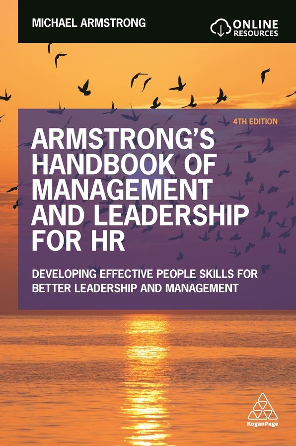 Armstrong's Handbook of Management and Leadership for HR: Developing Effective People Skills for Better Leadership and Management