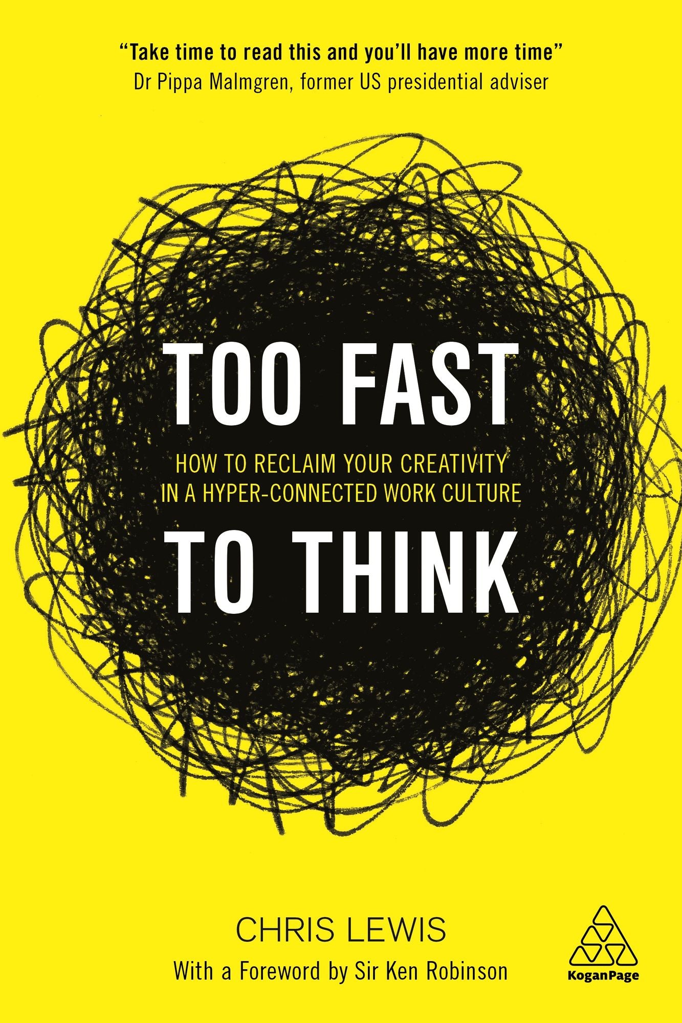 Too Fast to Think: How to Reclaim Your Creativity in a Hyper-connected Work Culture