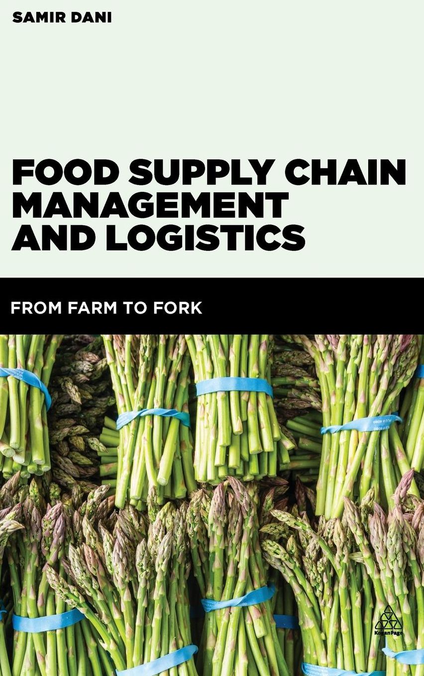 Food Supply Chain Management and Logistics: From Farm to Fork