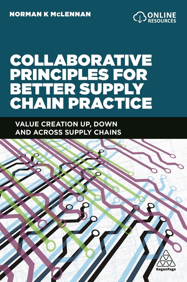 Collaborative Principles for Better Supply Chain Practice: Value Creation Up, Down and Across Supply Chains