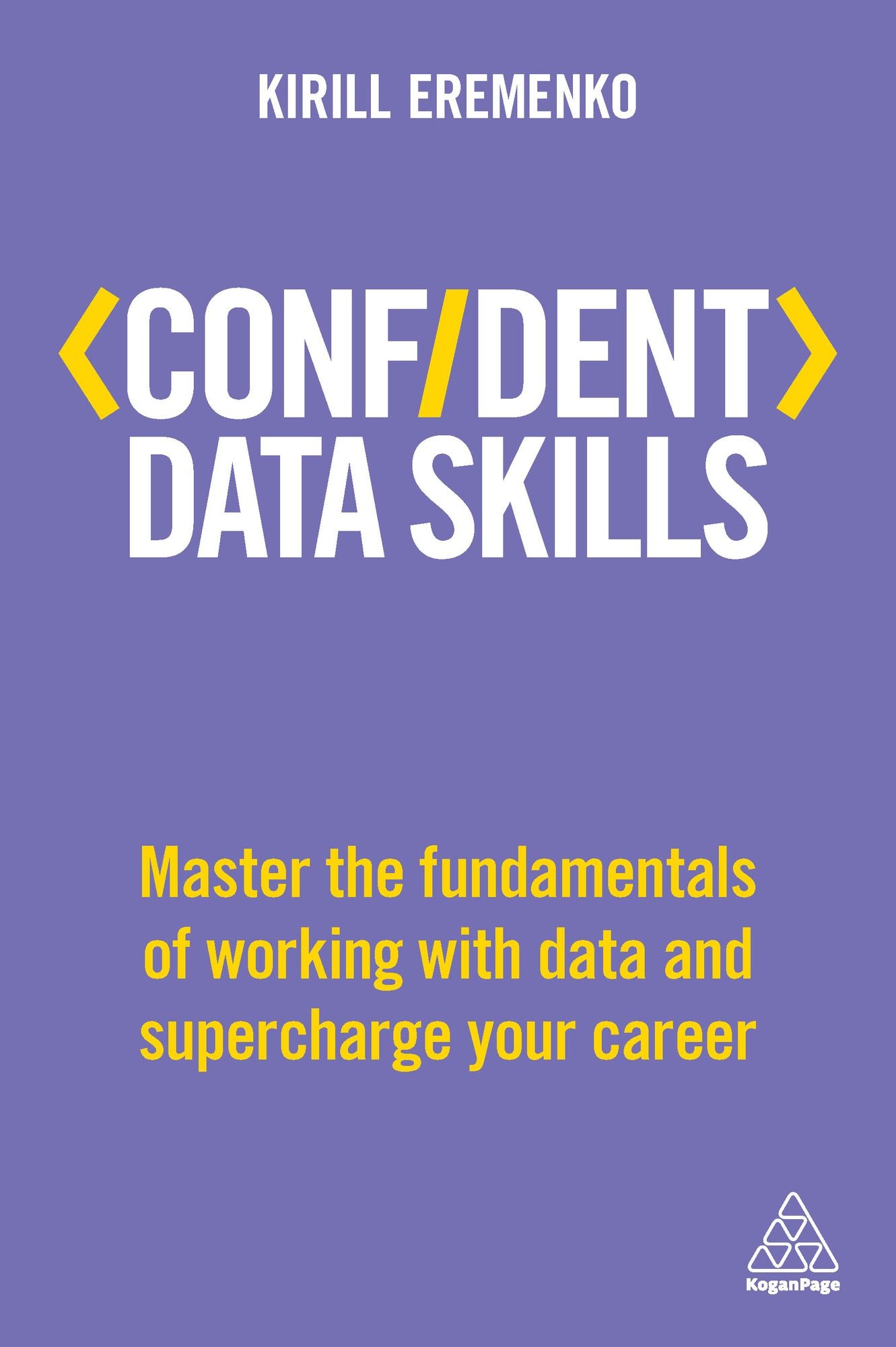 Confident Data Skills: Master the Fundamentals of Working with Data and Supercharge Your Career
