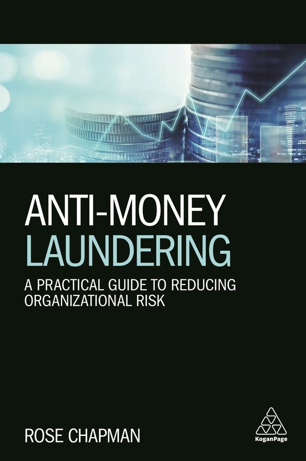Anti-Money Laundering: A Practical Guide to Reducing Organizational Risk