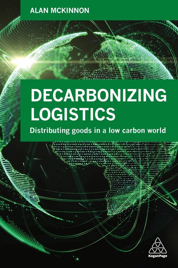 Decarbonising Logistics: Distributing Goods in a Low Carbon World