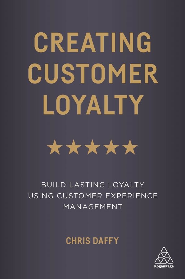 Creating Customer Loyalty: Using Customer Experience Management to Deliver Lasting Client Loyalty