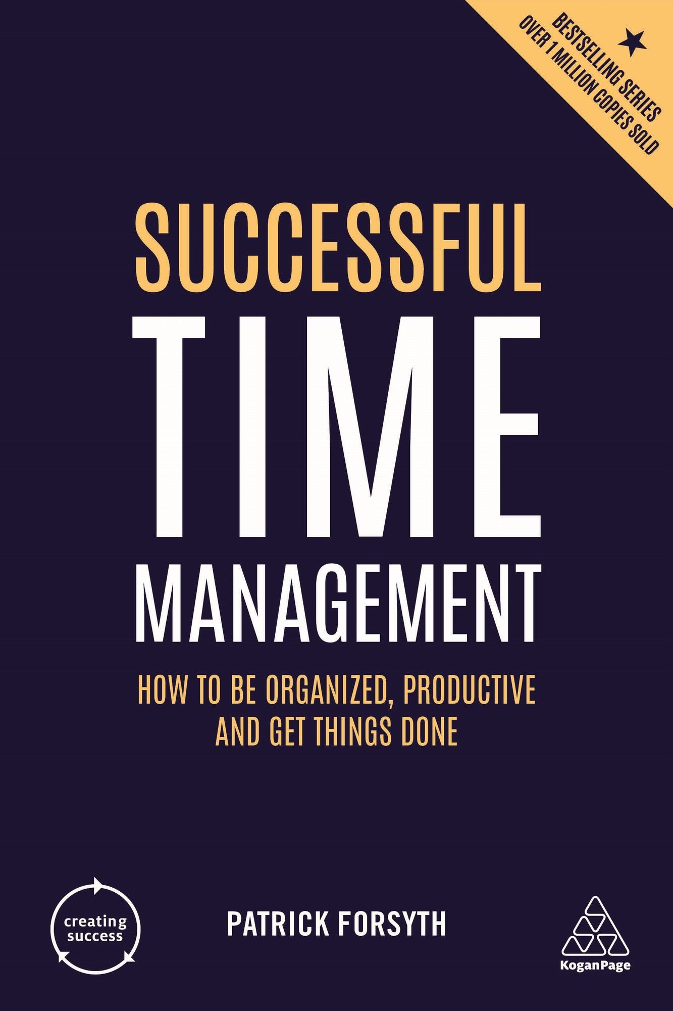 Successful Time Management: How to Be Organised, Productive and Get Things Done