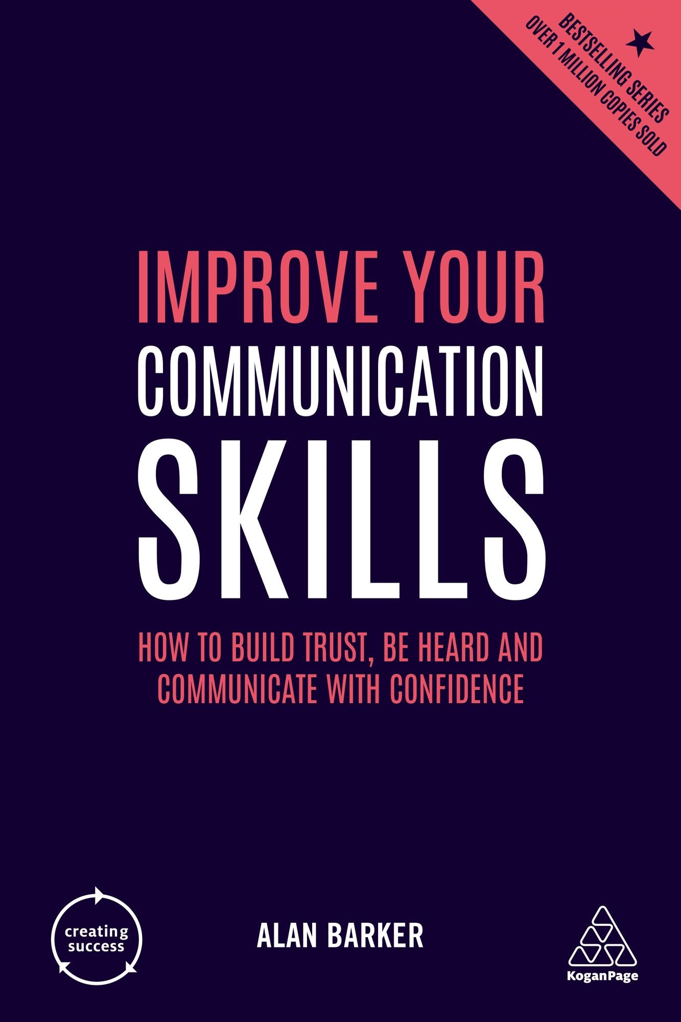 Improve Your Communication Skills: How to Build Trust, Be Heard and Communicate with Confidence