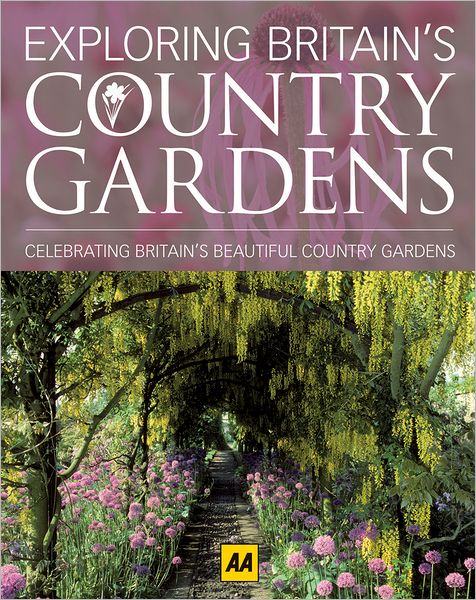 Exploring Britain's Country Gardens: Celebrating Britain's Beautiful Country Gardens