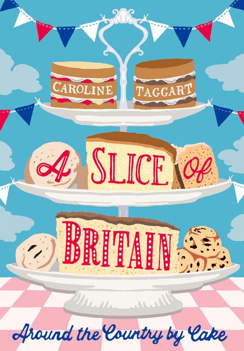 A Slice of Britain: Around the Country by Cake