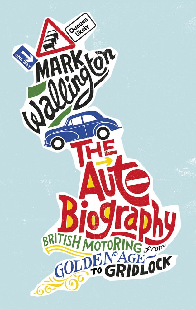 The Auto Biography: British Motoring from Golden Age to Gridlock