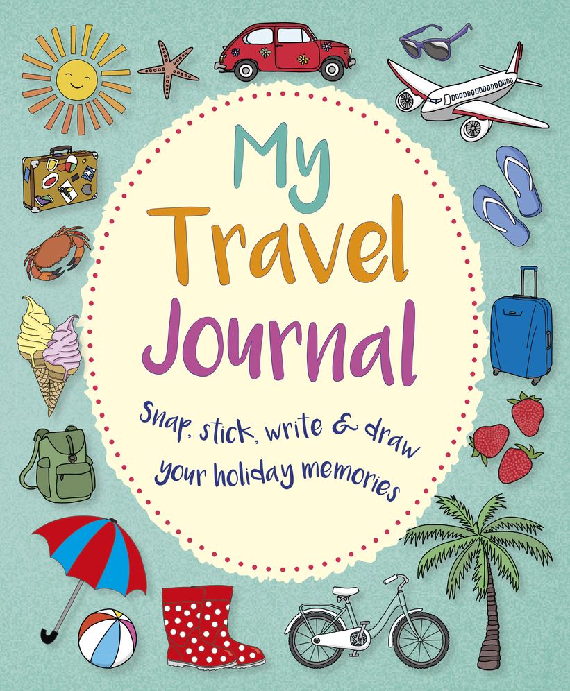 My Travel Journal: Snap, Stick, Write & Draw Your Holiday Memories