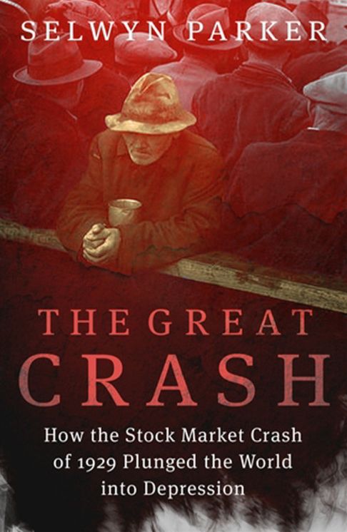 The Great Crash: How the Stock Market Crash of 1929 Plunged the World into Depression