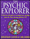 The Psychic Explorer: A Down-to-Earth Guide to Six Magical Arts: Astrology,Auras,the Tarot,Dowsing,Palmistry,ESP