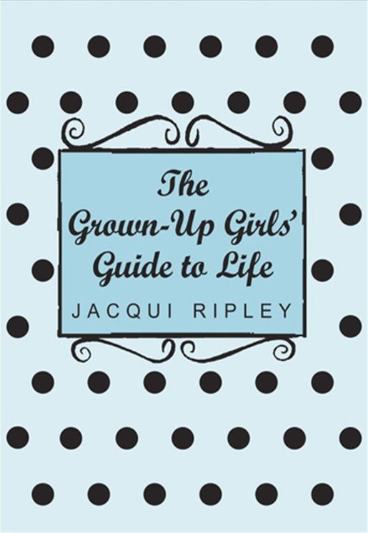 The Grown-Up Girls' Guide to Life