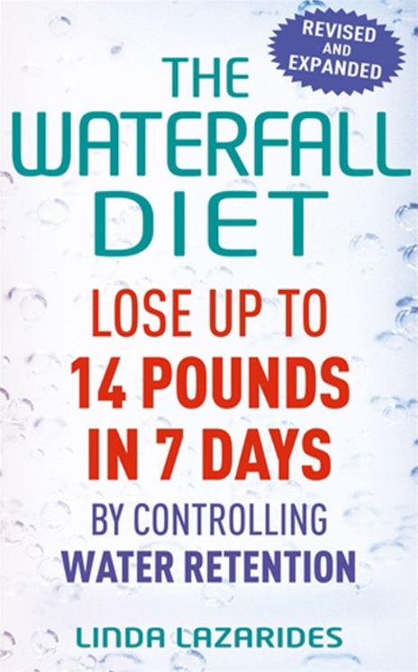 The Waterfall Diet: Lose Up to 14 Pounds in 7 Days by Controlling Water Retention