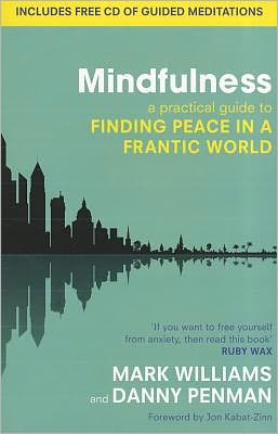 Mindfulness: A Practical Guide to Finding Peace in a Frantic World
