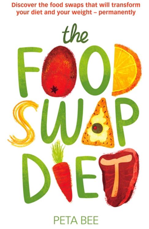 The Food Swap Diet: The No-nonsense Way to Shed Pounds