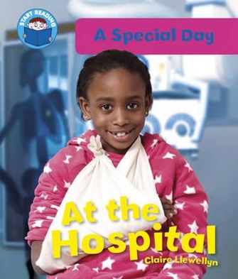 At the Hospital. [Claire Llewellyn]
