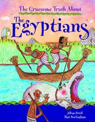The Gruesome Truth about the Egyptians. Written by Jillian Powell