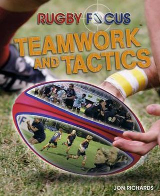 Rugby Focus. Teamwork and Tactics