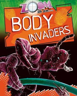 Zoom in on Body Invaders. by Richard Spilsbury