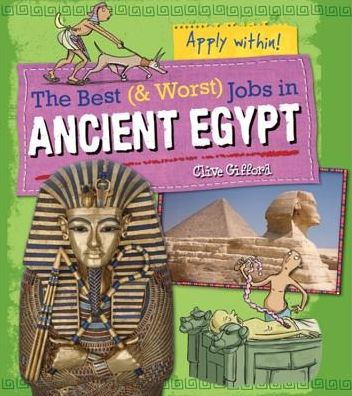 The Best and Worst Jobs: Ancient Egypt