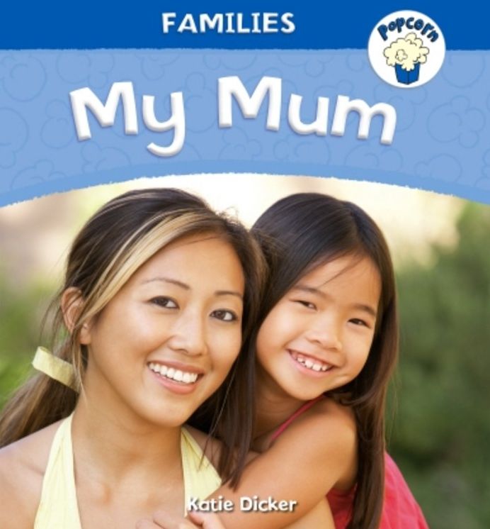 Popcorn: Families: My Mum