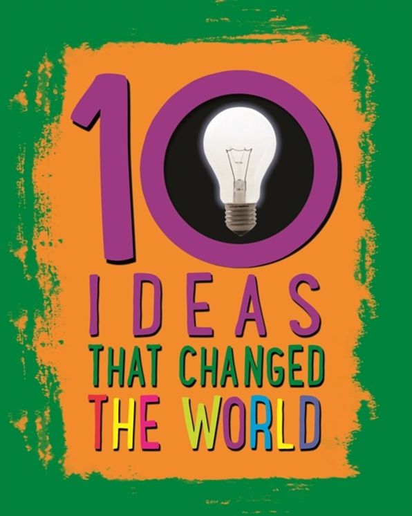 10: Ideas That Changed The World