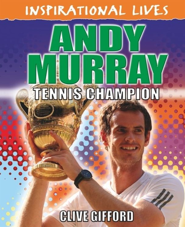 Inspirational Lives: Andy Murray