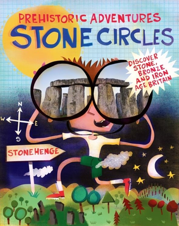 Prehistoric Adventures: Stone Circles: Discover Stone, Bronze and Iron Age Britain