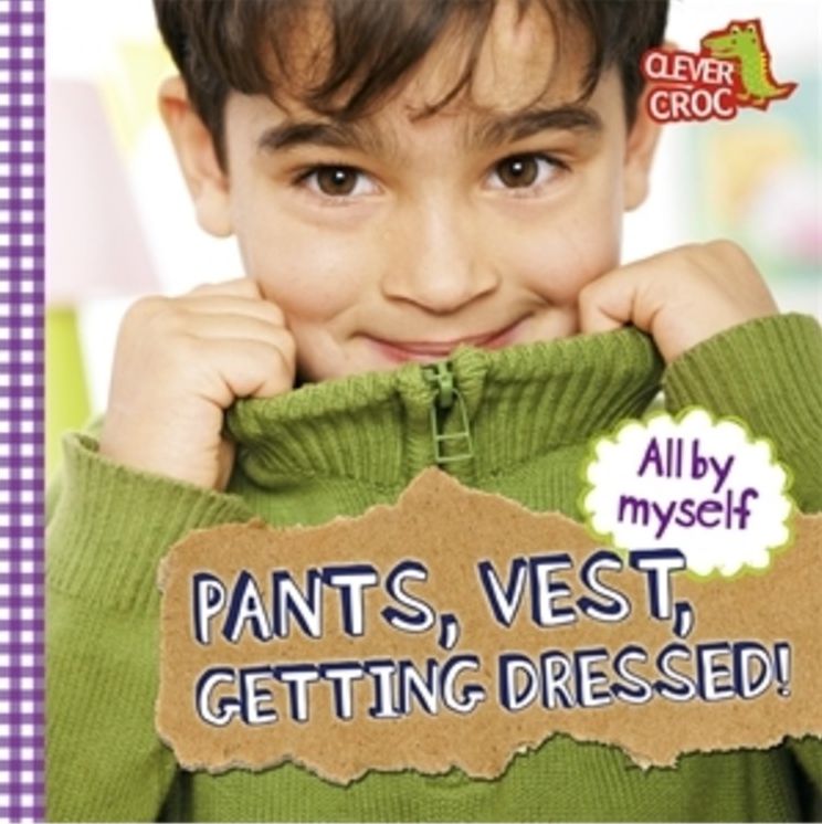 All By Myself: Pants, Vest, Getting Dressed!